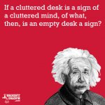 einsteinifacluttereddeskisasign.jpg